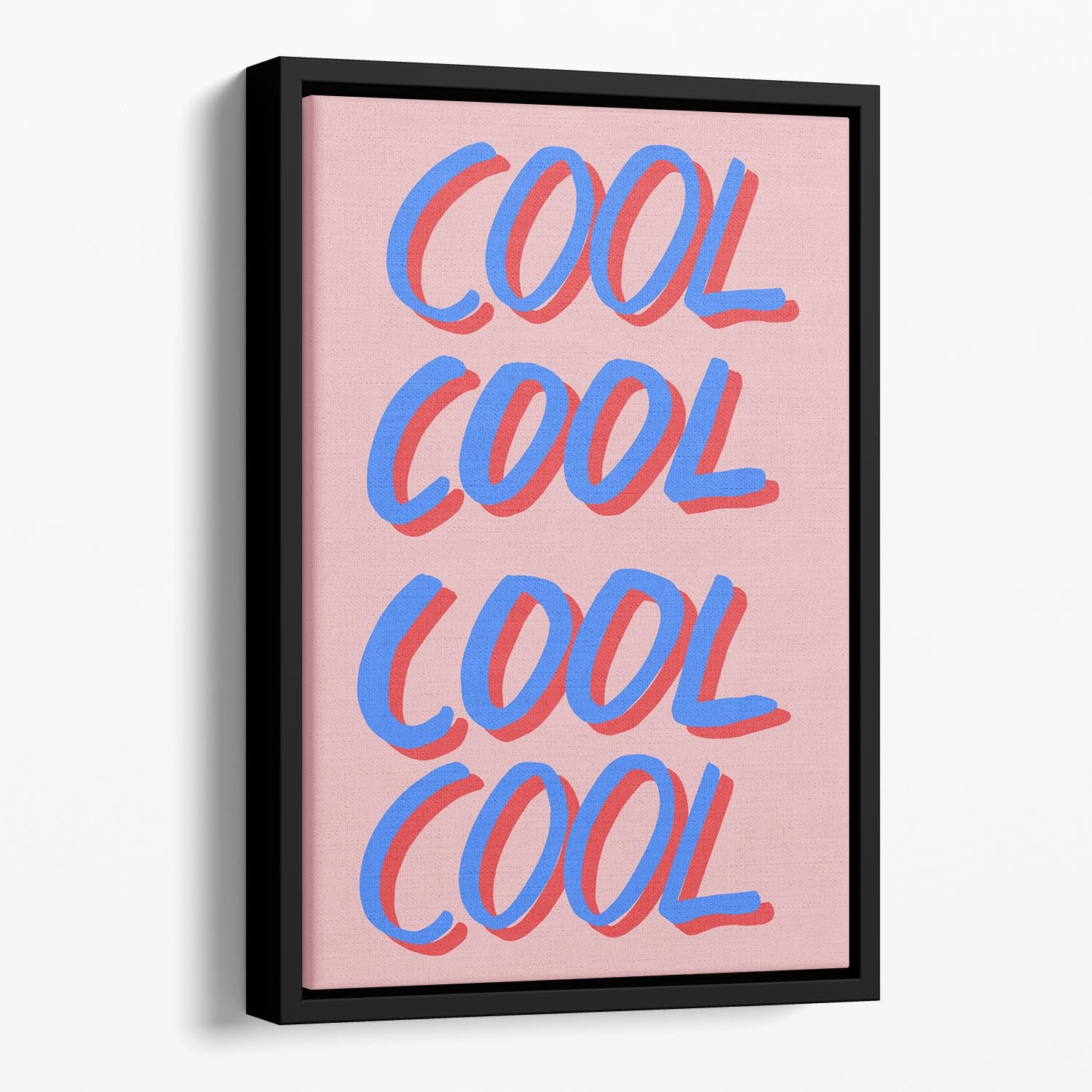 Cool Cool Cool Cool Pink Floating Framed Canvas - 1x - 1